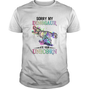 Sorry My Dinosaur Ate Your Unicorn Shirt